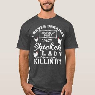 Camiseta Eu Cresci Para Ser Uma Garota Louca De Frango.