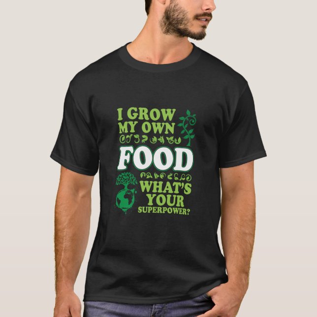 Camiseta Eu cresço minha própria Comida O que é seu superpo (Frente)