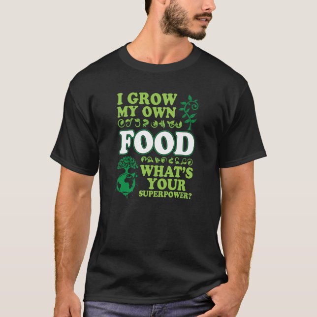 Camiseta Eu cresço minha própria Comida O que é seu superpo (Frente)