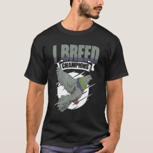 Camiseta Eu Criei Campeões Pigeon Bird Racing Observando Pá
