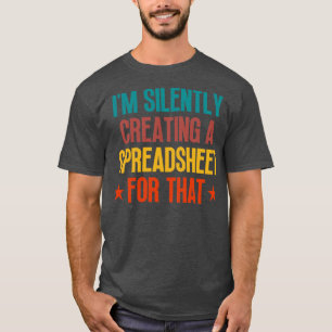 Camiseta Eu Crio Silentemente Uma Planilha Para Aqueles 12