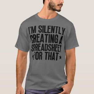 Camiseta Eu Crio Silentemente Uma Planilha Para Aqueles 20