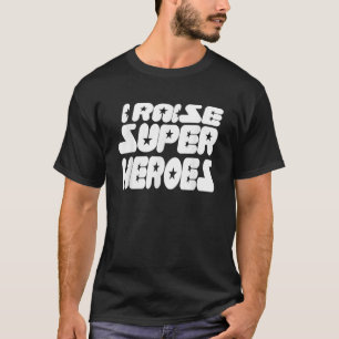Camiseta Eu Crio Super Heróis Super Heróis Mãe Super Pai He