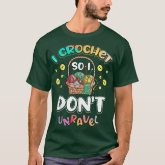 Camiseta Eu crochê, então eu não me desfaço de um crochetei