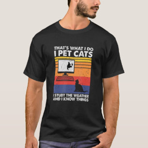 Camiseta Eu Cuido de Gatos Eu Estudo o Tempo & Eu Sei Coisa