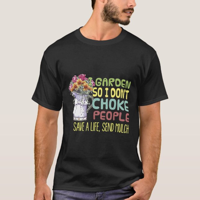 Camiseta Eu Cuido do Jardim para Não Estrangular as Pessoas (Frente)