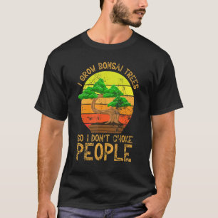 Camiseta Eu culpo árvores Bonsai para não engasgar Pessoas
