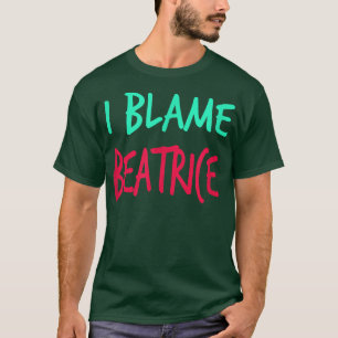 Camiseta Eu Culpo Beatrice Amigos Primeiro Nome Apelido Ami