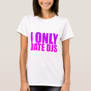 Camiseta Eu dato somente DJs - disco-jóquei namorando da