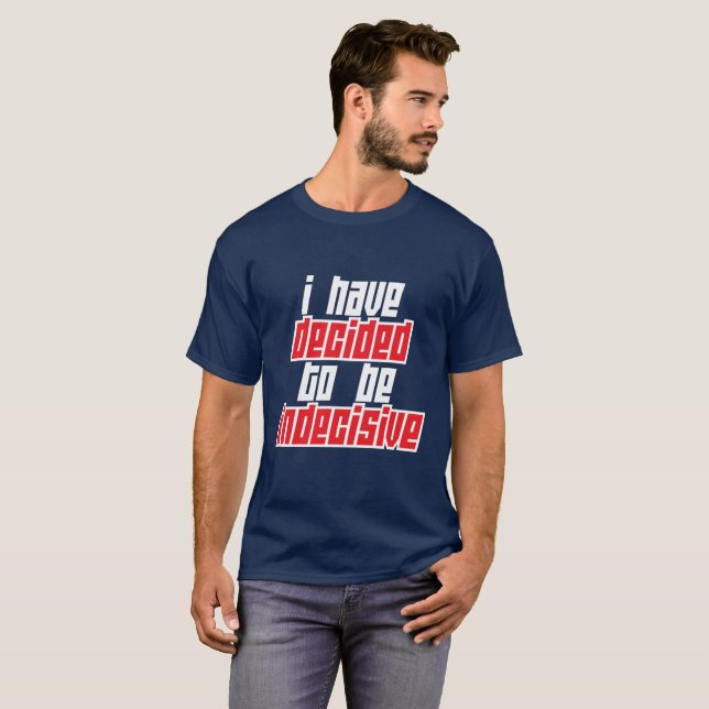 Camiseta Eu decidi ser indeciso (Frente Completa)