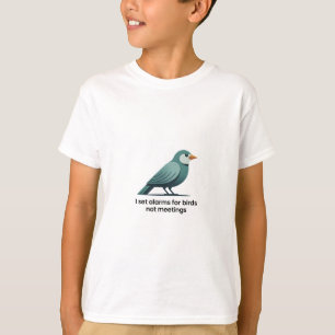 Camiseta Eu defini alarmes para aves não reuniões - Pássaro