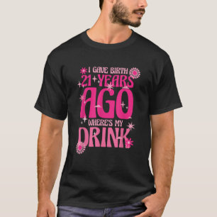 Camiseta Eu dei à luz há 21 anos Onde está minha rua 21 Bi