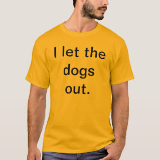 Camiseta Eu deixei os cães para fora
