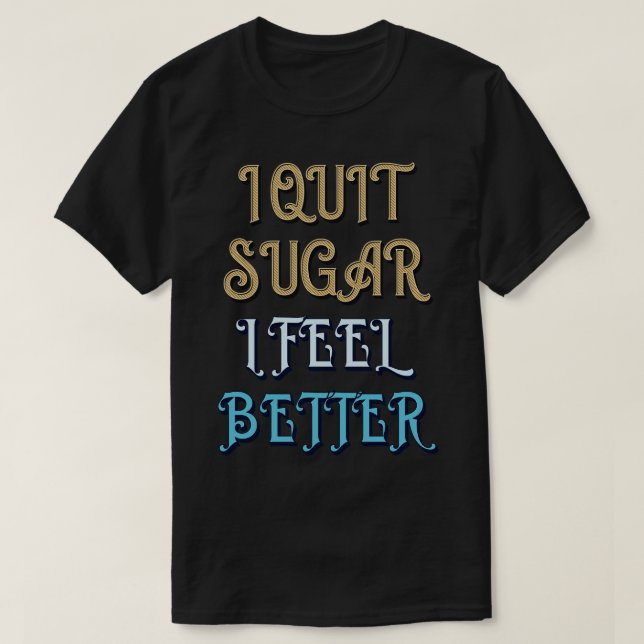 Camiseta Eu Deixo Açúcar Eu Me Sinto Melhor (Frente do Design)