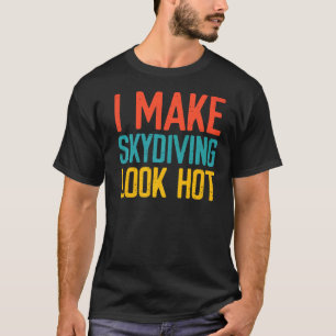 Camiseta Eu Deixo o Paraquedismo Parecer Quente