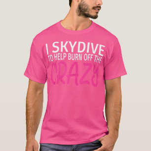 Camiseta Eu Desci Para Queimar O Louco Engraçado Skydiving