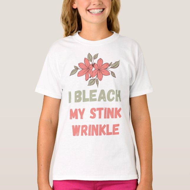 Camiseta Eu Descoloro Minha Ruga Fedorenta (Frente)
