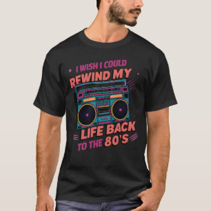 Camiseta Eu desejaria poder rebobinar minha vida de volta p