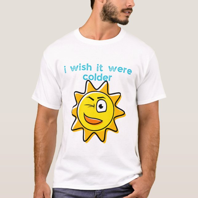 Camiseta Eu desejaria que estivesse mais frio (Frente)