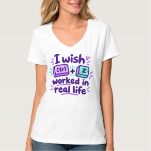 Camiseta Eu desejaria que o Ctrl Z funcionasse na vida real