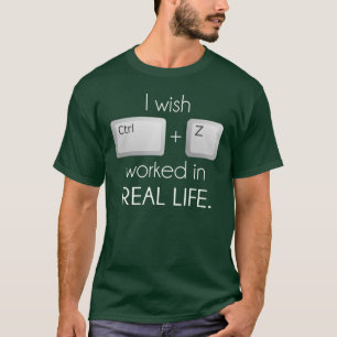 Camiseta Eu desejo CTRL Z trabalhado na vida real