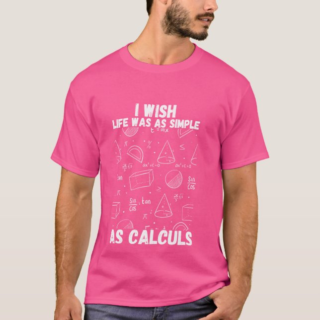 Camiseta Eu Desejo Que a Vida Fosse Tão Simples Quanto Cálc (Frente)