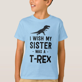 Camiseta Eu desejo que minha irmã era um T-rex