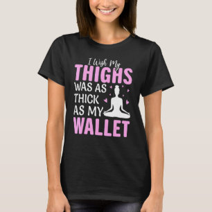 Camiseta Eu Desejo Que Minhas Coixas Fosse Tão Grossas Quan