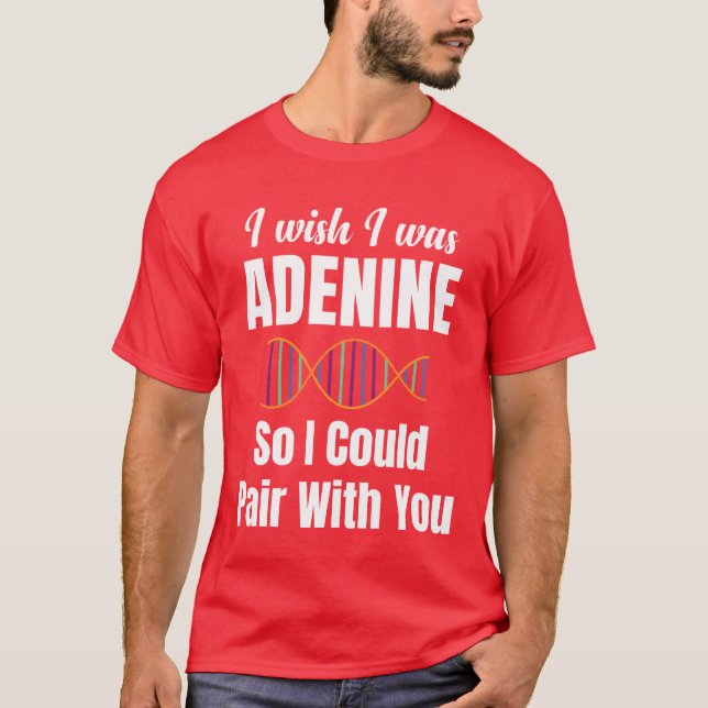 Camiseta Eu Desejo Ser Adenina Para Que Eu Possa Me Emparce (Frente)