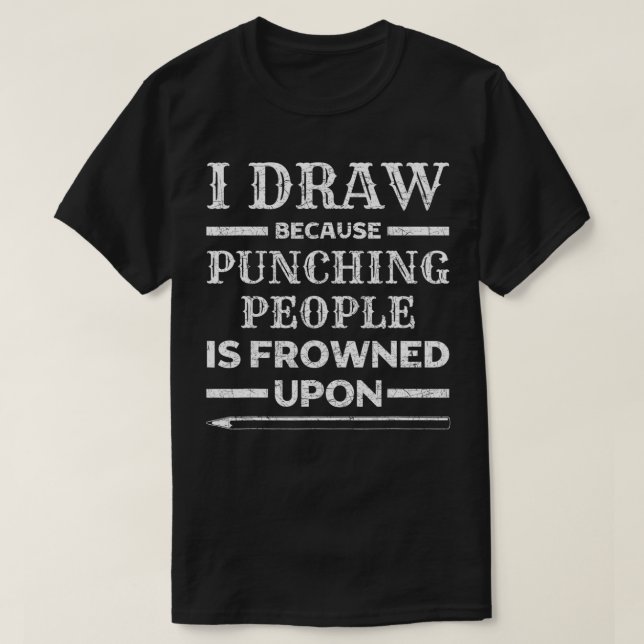 Camiseta Eu Desenhar Porque Punir Pessoas É Confrontado Com (Frente do Design)