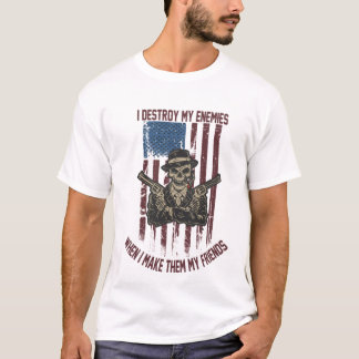 Camiseta Eu Destruo Meus Inimigos Quando Os Torno Meus Amig