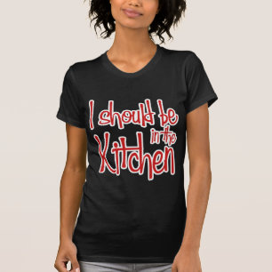 Camiseta Eu deveria estar na cozinha.