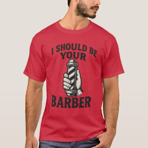 Camiseta Eu Deveria Ser Seu Barbeiro
