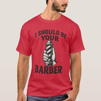 Camiseta Eu Deveria Ser Seu Barbeiro 