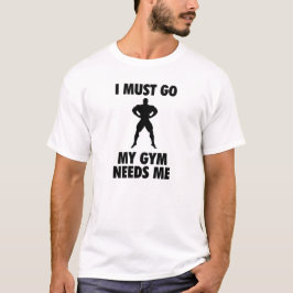 Camiseta Eu devo ir meu Gym preciso-me