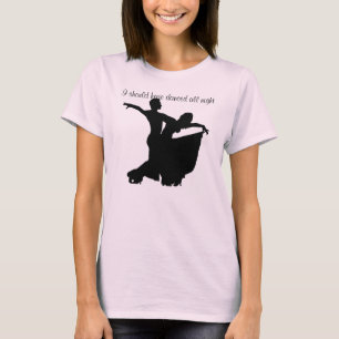Camiseta Eu devo ter dançado toda a noite
