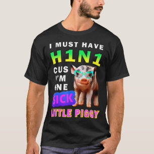 Camiseta Eu Devo Ter H1n1 Porque Eu Sou Um Pequeno Ggy Doen