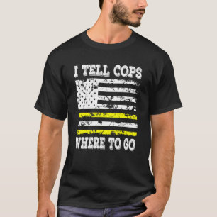 Camiseta Eu Digo Aos Policiais Para Onde Ir O Expedidor De 