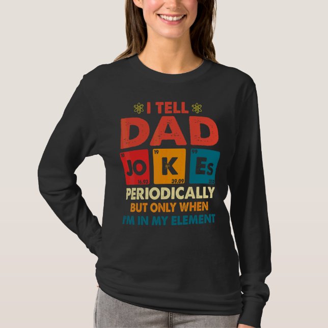 Camiseta Eu Digo Às Piadas Pais Periodicamente Elemento Fat (Frente)
