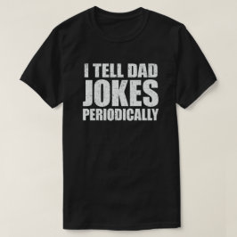 Camiseta Eu Digo Às Piadas Pais Periodicamente Engraçadas D