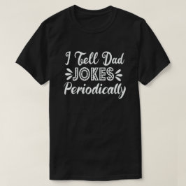 Camiseta Eu Digo Às Piadas Pais Periodicamente Engraçadas D