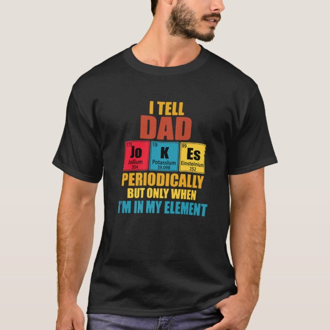 Camiseta Eu Digo Às Piadas Pais Periodicamente Periódicas À (Frente)