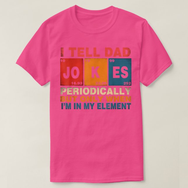 Camiseta Eu digo às Piadas Pais periodicamente quando eu so (Frente do Design)