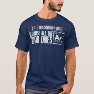 Camiseta Eu Digo Piadas De Química Ruins Boas Árgon Engraça
