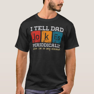 Camiseta eu digo piadas pais periodicamente, mas apenas qua