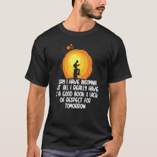 Camiseta Eu digo que tenho insônia, mas tudo que tenho é um