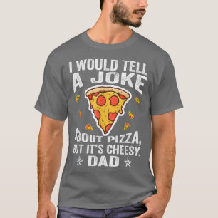 Camiseta Eu diria a uma piada sobre pizza, mas é barato