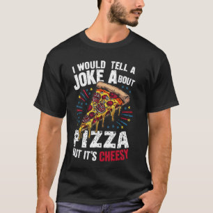 Camiseta Eu diria uma Piada sobre Pizza Mas é Cheesy Sl