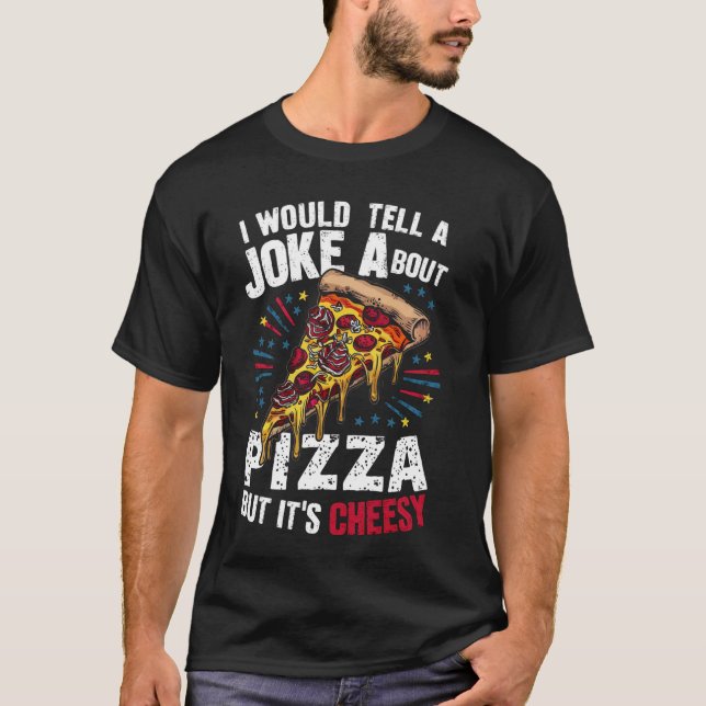 Camiseta Eu diria uma Piada sobre Pizza Mas é Cheesy Sl (Frente)