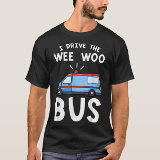 Camiseta Eu Dirigo O Técnico Médico De Emergência De Ônibus